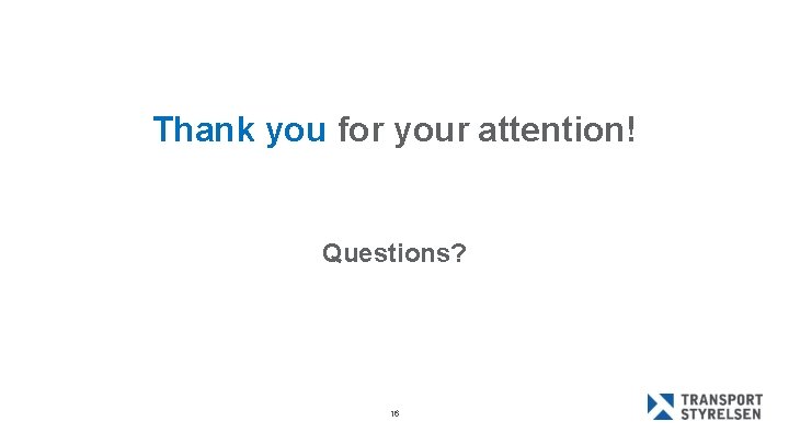 Thank you for your attention! Questions? 16 