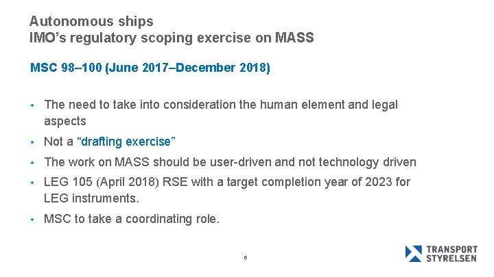 Autonomous ships IMO’s regulatory scoping exercise on MASS MSC 98– 100 (June 2017–December 2018)