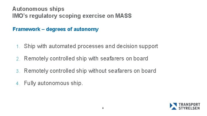 Autonomous ships IMO’s regulatory scoping exercise on MASS Framework – degrees of autonomy 1.