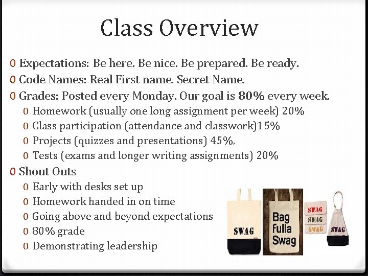 Class Overview 0 Expectations: Be here. Be nice. Be prepared. Be ready. 0 Code