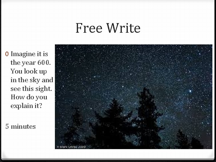 Free Write 0 Imagine it is the year 600. You look up in the