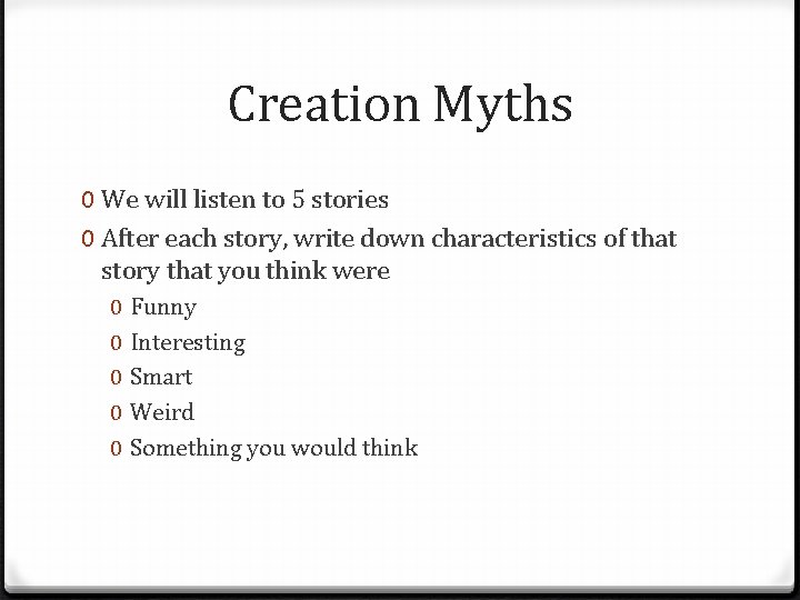 Creation Myths 0 We will listen to 5 stories 0 After each story, write