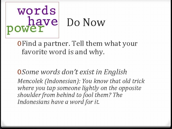 Do Now 0 Find a partner. Tell them what your favorite word is and