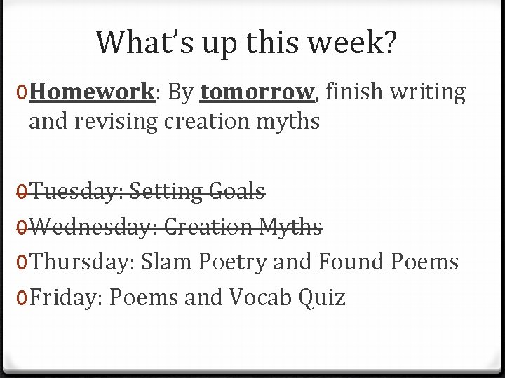 What’s up this week? 0 Homework: By tomorrow, finish writing and revising creation myths