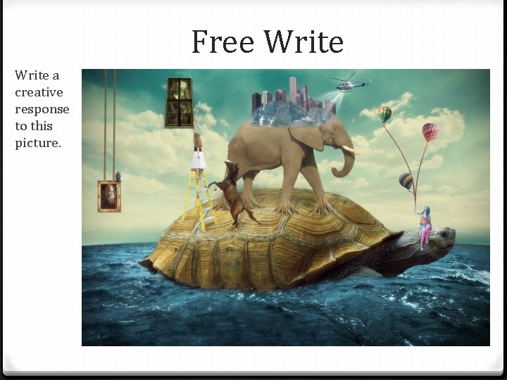 Free Write a creative response to this picture. 