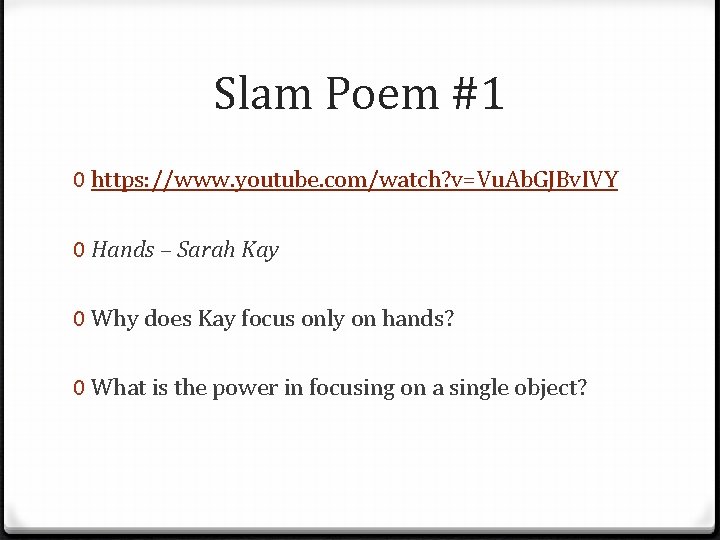 Slam Poem #1 0 https: //www. youtube. com/watch? v=Vu. Ab. GJBv. IVY 0 Hands