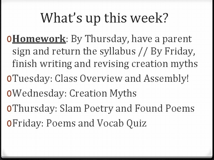 What’s up this week? 0 Homework: By Thursday, have a parent sign and return