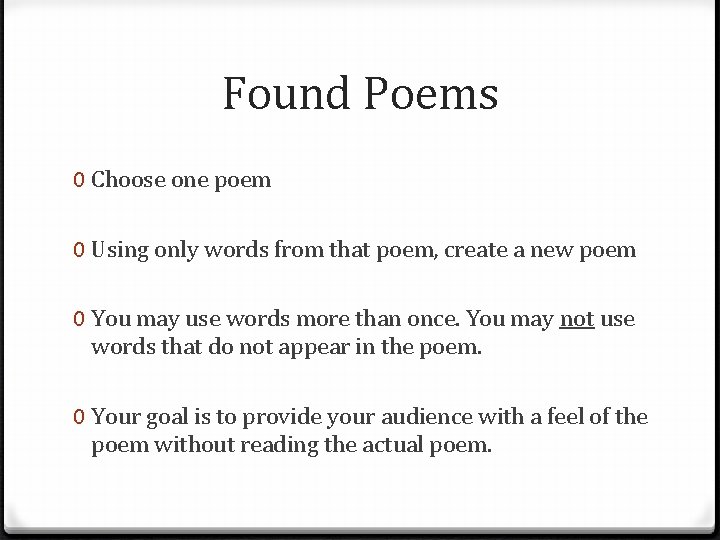 Found Poems 0 Choose one poem 0 Using only words from that poem, create