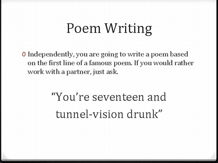 Poem Writing 0 Independently, you are going to write a poem based on the