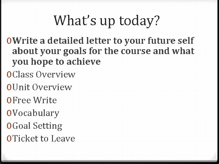 What’s up today? 0 Write a detailed letter to your future self about your