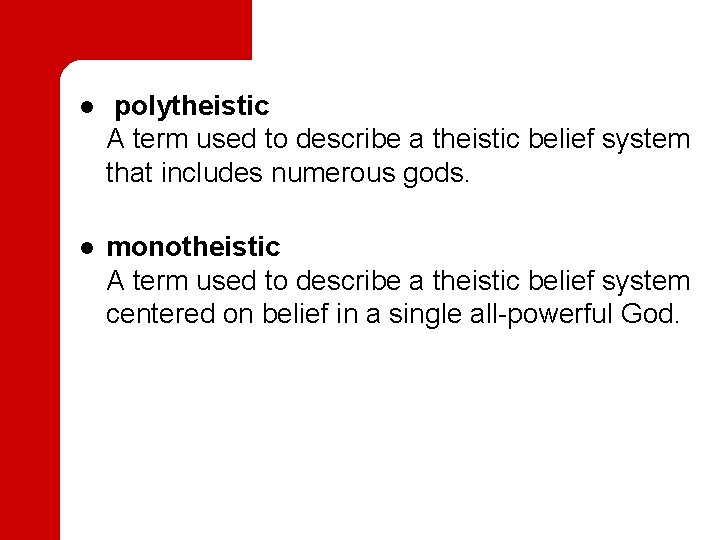  l polytheistic A term used to describe a theistic belief system that includes