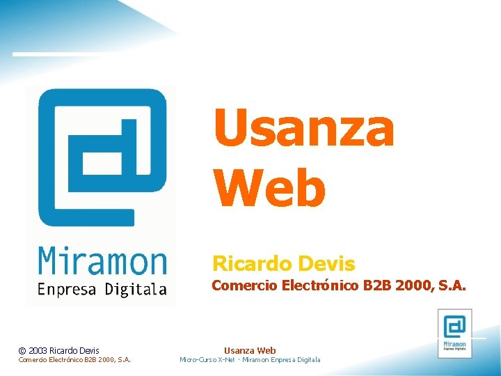 Usanza Web Ricardo Devis Comercio Electrónico B 2 B 2000, S. A. © 2003