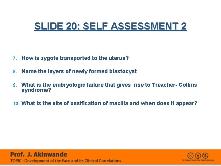 SLIDE 20: SELF ASSESSMENT 2 7. How is zygote transported to the uterus? 8.