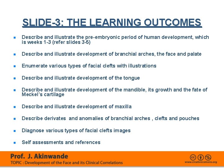 SLIDE-3: THE LEARNING OUTCOMES n Describe and illustrate the pre-embryonic period of human development,