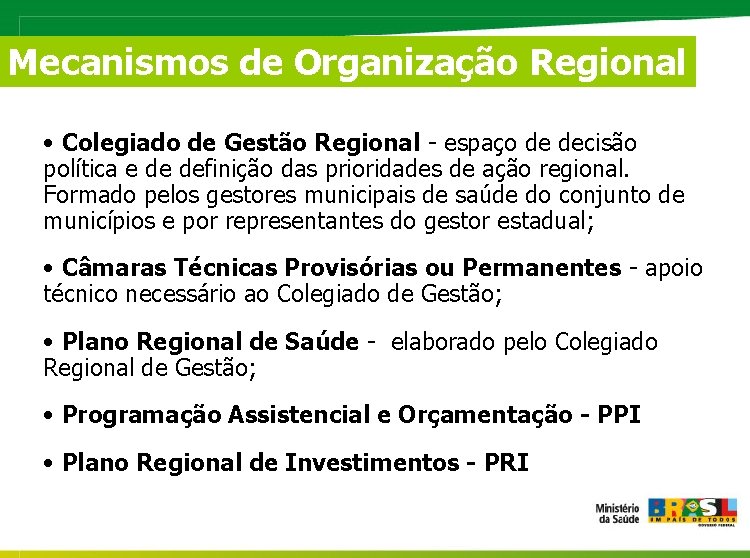 Mecanismos de Organização Regional • Colegiado de Gestão Regional - espaço de decisão política