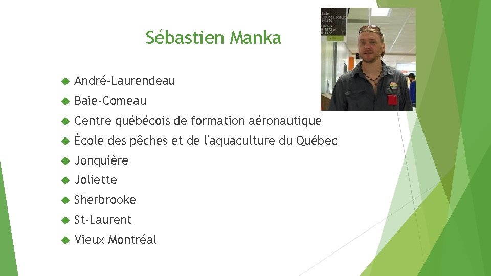 Sébastien Manka André-Laurendeau Baie-Comeau Centre québécois de formation aéronautique École des pêches et de