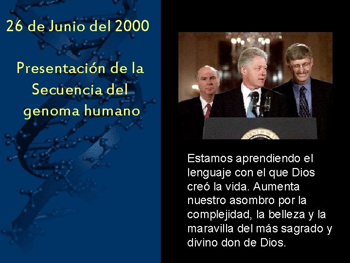 26 de Junio del 2000 Presentación de la Secuencia del genoma humano Estamos aprendiendo