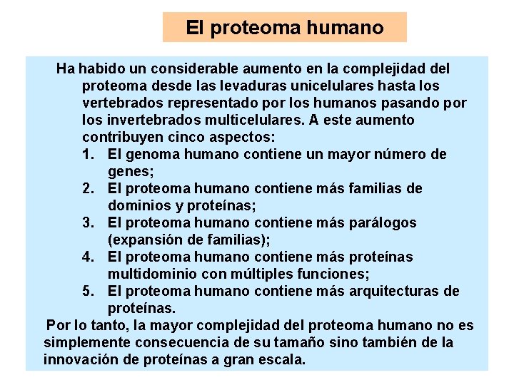 El proteoma humano Ha habido un considerable aumento en la complejidad del proteoma desde