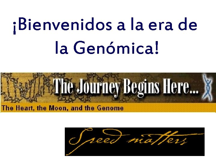¡Bienvenidos a la era de la Genómica! 