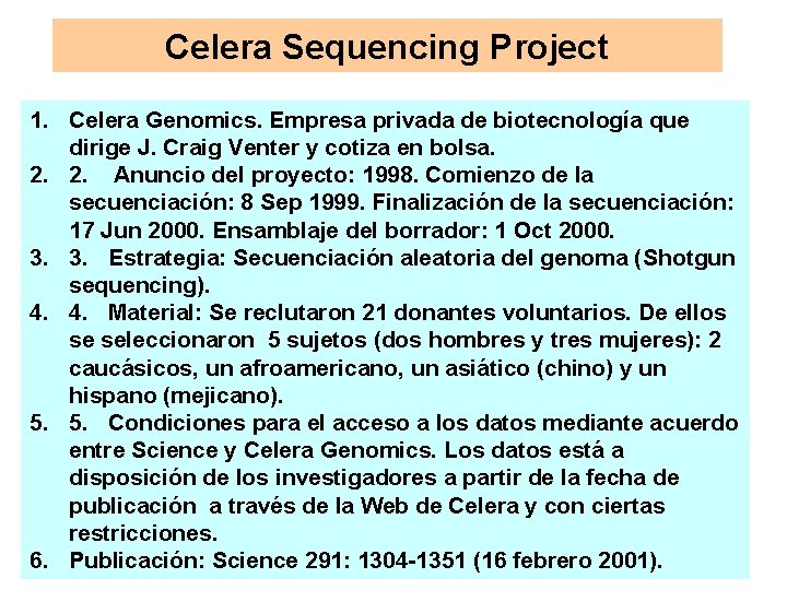 Celera Sequencing Project 1. Celera Genomics. Empresa privada de biotecnología que dirige J. Craig