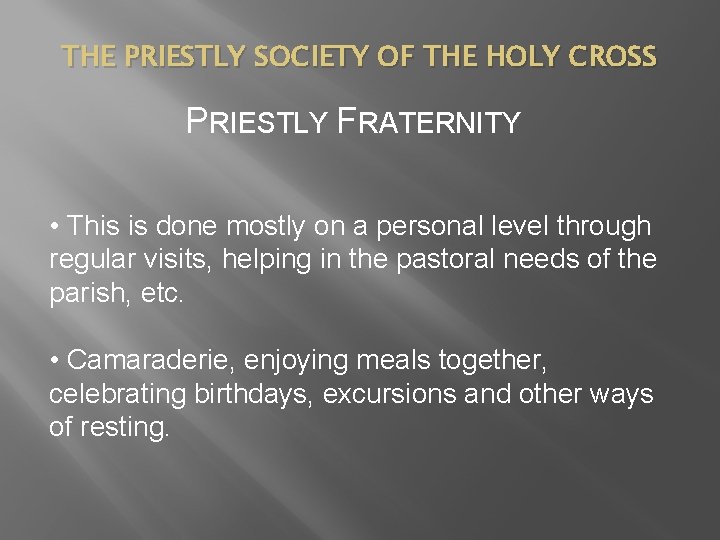 THE PRIESTLY SOCIETY OF THE HOLY CROSS PRIESTLY FRATERNITY • This is done mostly