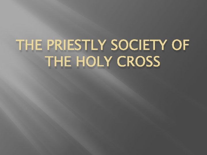 THE PRIESTLY SOCIETY OF THE HOLY CROSS 