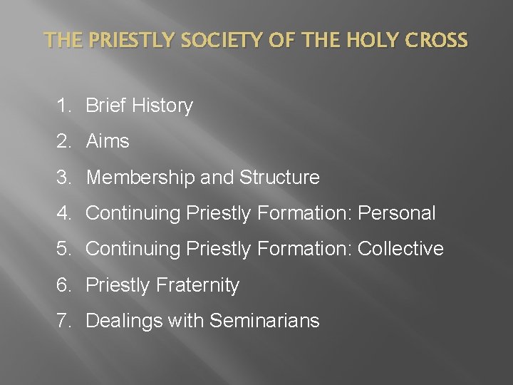THE PRIESTLY SOCIETY OF THE HOLY CROSS 1. Brief History 2. Aims 3. Membership