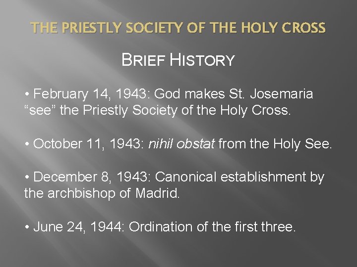 THE PRIESTLY SOCIETY OF THE HOLY CROSS BRIEF HISTORY • February 14, 1943: God