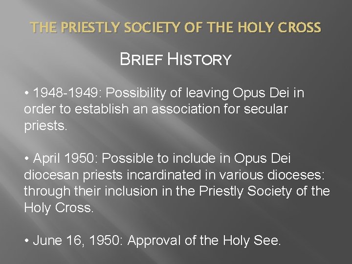 THE PRIESTLY SOCIETY OF THE HOLY CROSS BRIEF HISTORY • 1948 -1949: Possibility of