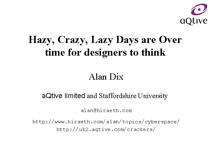 Hazy, Crazy, Lazy Days are Over time for designers to think Alan Dix a.