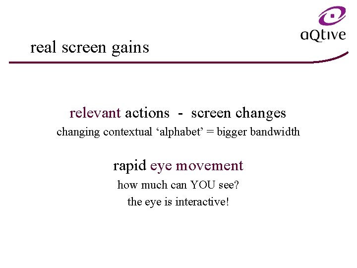 real screen gains relevant actions - screen changes changing contextual ‘alphabet’ = bigger bandwidth