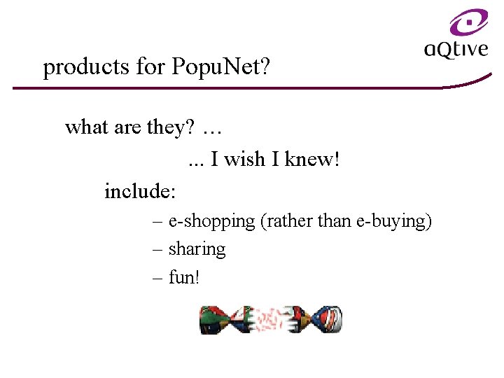 products for Popu. Net? what are they? …. . . I wish I knew!