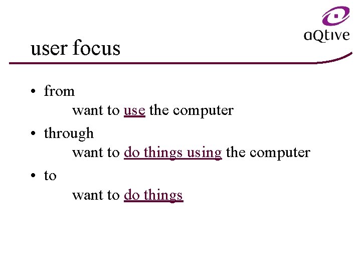 user focus • from want to use the computer • through want to do