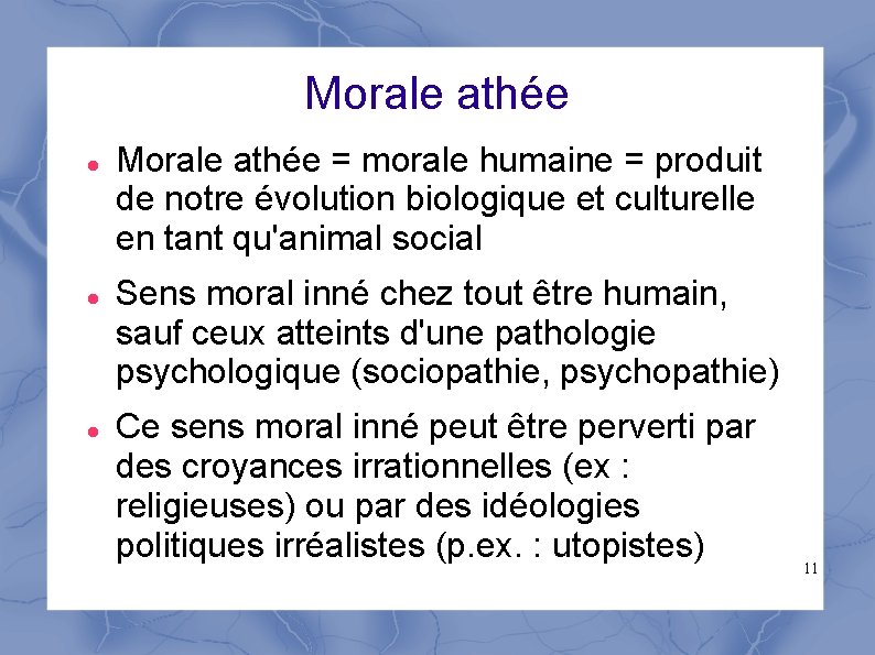 Morale athée Morale athée = morale humaine = produit de notre évolution biologique et