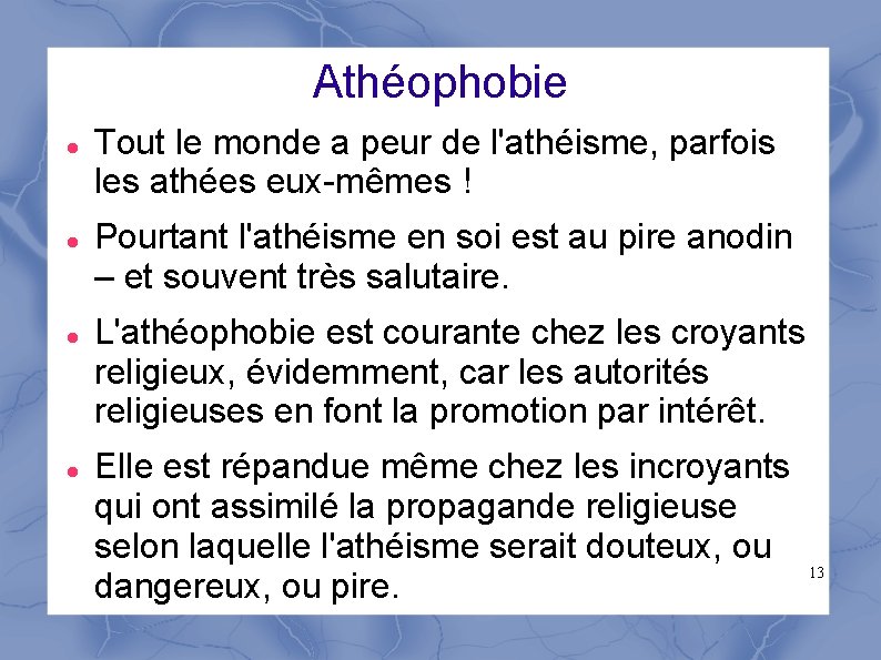 Athéophobie Tout le monde a peur de l'athéisme, parfois les athées eux-mêmes ! Pourtant