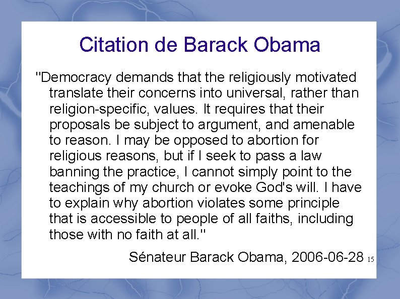 Citation de Barack Obama "Democracy demands that the religiously motivated translate their concerns into