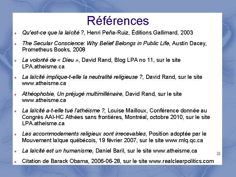 Références Qu'est-ce que la laïcité ? , Henri Peña-Ruiz, Éditions Gallimard, 2003 The Secular