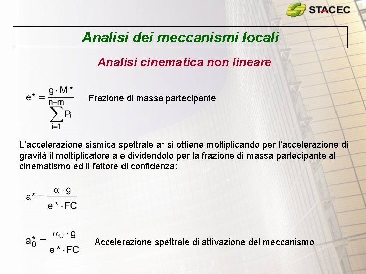 Analisi dei meccanismi locali Analisi cinematica non lineare Frazione di massa partecipante L’accelerazione sismica