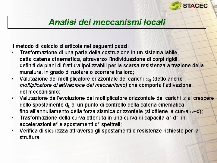 Analisi dei meccanismi locali Il metodo di calcolo si articola nei seguenti passi: •