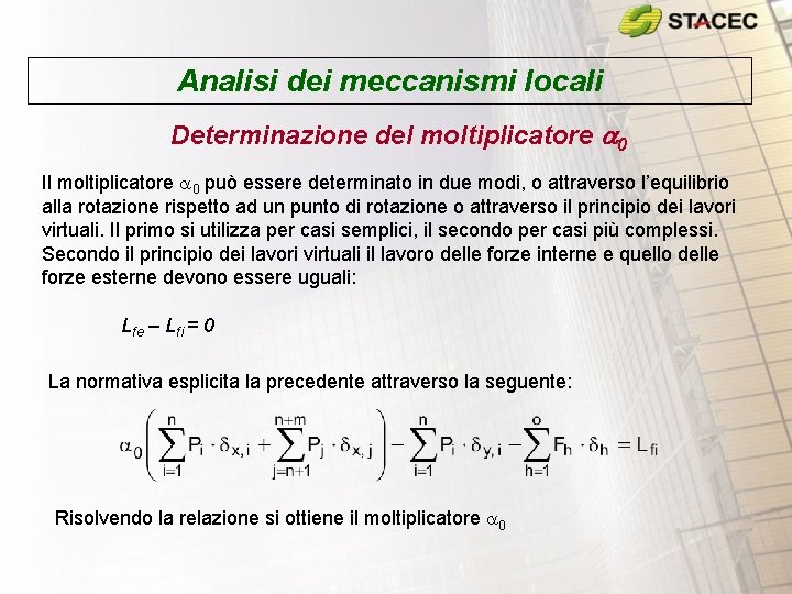 Analisi dei meccanismi locali Determinazione del moltiplicatore a 0 Il moltiplicatore a 0 può