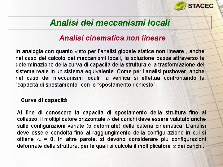 Analisi dei meccanismi locali Analisi cinematica non lineare In analogia con quanto visto per