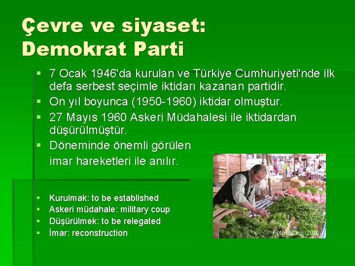 Çevre ve siyaset: Demokrat Parti § 7 Ocak 1946'da kurulan ve Türkiye Cumhuriyeti'nde ilk