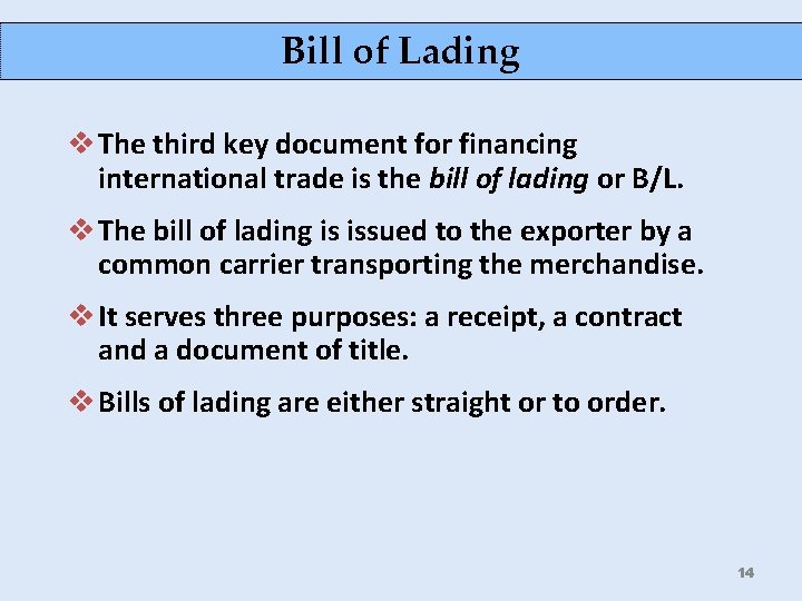 Bill of Lading v The third key document for financing international trade is the