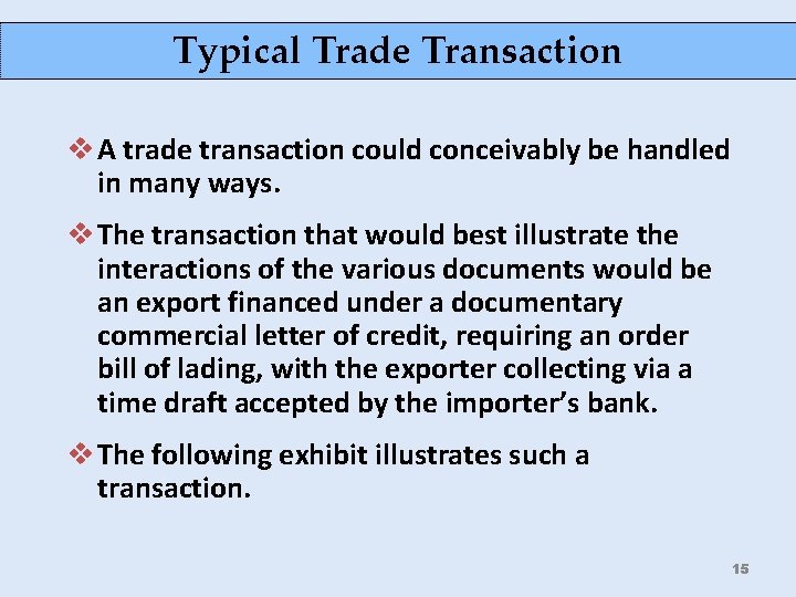 Typical Trade Transaction v A trade transaction could conceivably be handled in many ways.