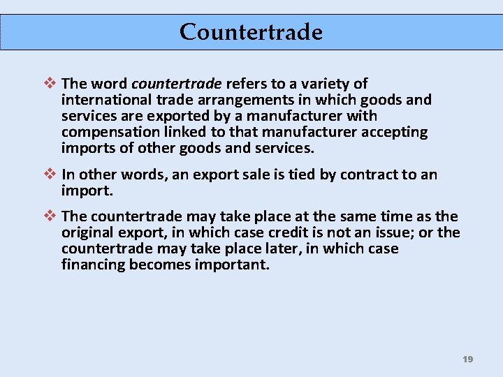 Countertrade v The word countertrade refers to a variety of international trade arrangements in