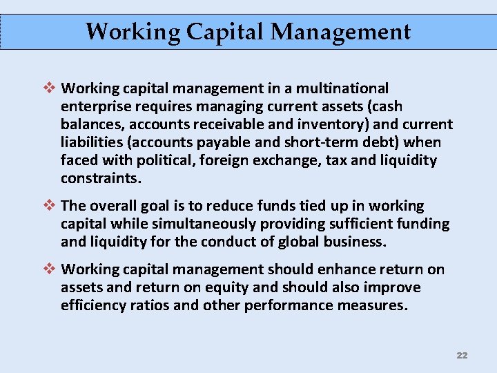 Working Capital Management v Working capital management in a multinational enterprise requires managing current