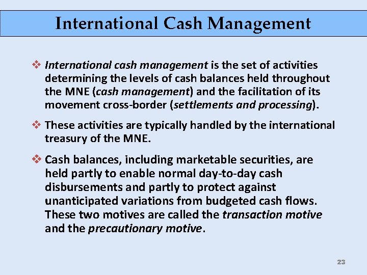 International Cash Management v International cash management is the set of activities determining the