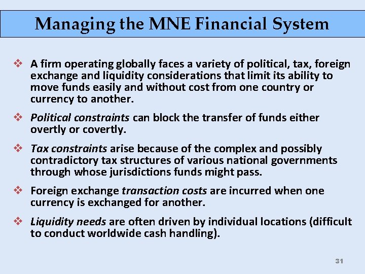 Managing the MNE Financial System v A firm operating globally faces a variety of