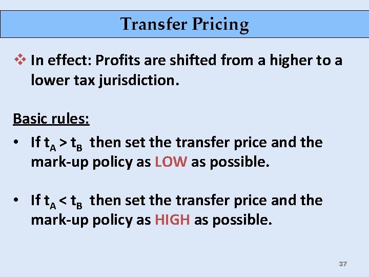 Transfer Pricing v In effect: Profits are shifted from a higher to a lower