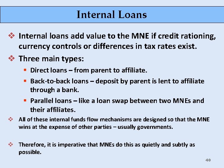 Internal Loans v Internal loans add value to the MNE if credit rationing, currency